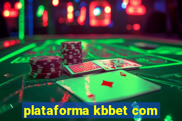 plataforma kbbet com